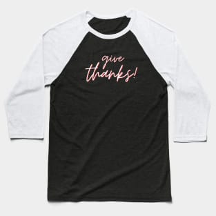 Give Thanks | Christian Saying Baseball T-Shirt